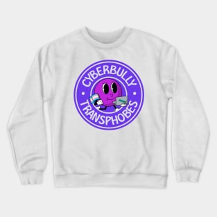 Cyberbully Transphobes - Funny Trans Meme Crewneck Sweatshirt